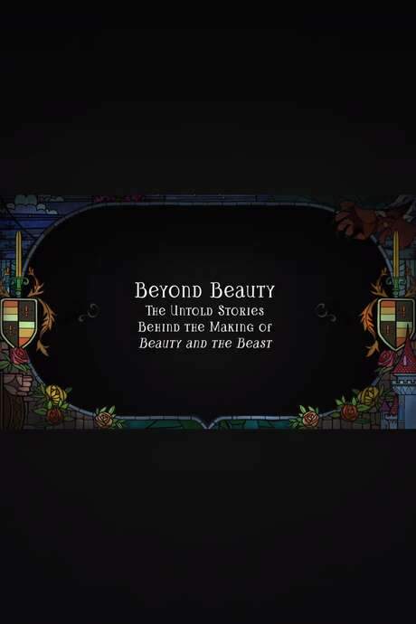 Beyond Beauty: The Untold Stories Behind the Making of Beauty and the Beast